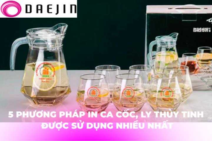 ​5 Phương pháp in ca cốc, ly thủy tinh được sử dụng nhiều nhất